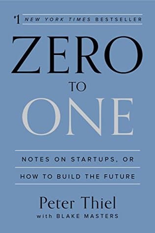 Zero to One: Notes on Startups, or How to Build the Future by Peter Thiel cover