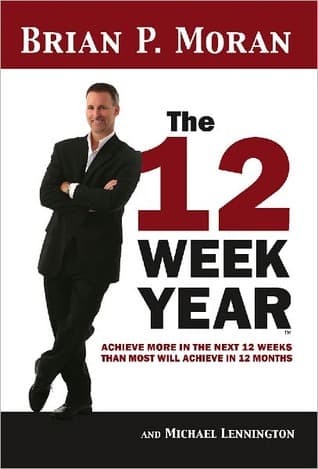 The 12 Week Year by Brian P. Moran cover