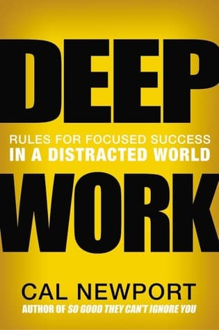 Deep Work: Rules for Focused Success in a Distracted World by Cal Newport cover
