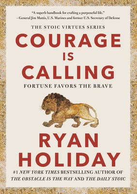Courage Is Calling: Fortune Favors the Brave by Ryan Holiday cover
